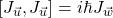 \left[J_{\vec{u}},J_{\vec{u}}\right]=i\hbar J_{\vec{w}}