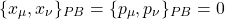 \begin{equation*} \{x_\mu,x_\nu\}_{PB}=\{p_\mu,p_\nu\}_{PB}=0 \end{equation*}