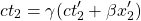 \[ ct_2=\gamma (ct'_2+\beta x'_2)\]