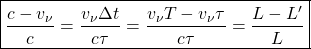 \[ \boxed{\dfrac{c - v_\nu }{c}=\dfrac{v_\nu \Delta t}{c\tau}=\dfrac{v_\nu T-v_\nu \tau}{c\tau}=\dfrac{L-L'}{L}}\]