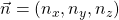 \vec{n}=(n_x,n_y,n_z)