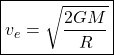 \begin{equation*} \boxed{v_e=\sqrt{\dfrac{2GM}{R}}} \end{equation*}