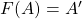 F(A)=A'