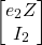 \begin{equation*}\begin{bmatrix} e_2Z\\ I_2\end{bmatrix}\end{equation*}