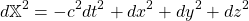 \[d \mathbb{X}^2=-c^2 d t^2+d x^2+d y^2+d z^2\]
