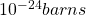 10^{-24}barns
