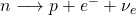 n\longrightarrow p+e^-+\nu_e