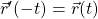 \vec{r}'(-t)=\vec{r}(t)