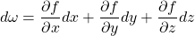 \begin{equation*} d\omega=\dfrac{\partial f}{\partial x}dx+\dfrac{\partial f}{\partial y}dy+\dfrac{\partial f}{\partial z}dz \end{equation*}