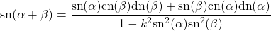 \begin{equation*} \tcboxmath{\mbox{sn}(\alpha+\beta)=\dfrac{\mbox{sn}(\alpha)\mbox{cn}(\beta)\mbox{dn}(\beta)+\mbox{sn}(\beta)\mbox{cn}(\alpha)\mbox{dn}(\alpha)}{1-k^2\mbox{sn}^2(\alpha)\mbox{sn}^2(\beta)}} \end{equation*}