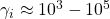 \gamma_i\approx 10^3-10^5