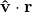 \mathbf{\hat{v}}\cdot \mathbf{r}