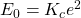 E_0=K_ce^2