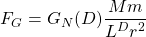 \begin{equation*} F_G=G_N(D)\dfrac{Mm}{L^Dr^2} \end{equation*}
