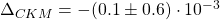 \Delta_{CKM}=-(0\mbox{.}1\pm 0\mbox{.}6)\cdot 10^{-3}