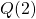 Q(2)