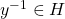 y^{-1}\in H