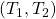 (T_1,T_2)