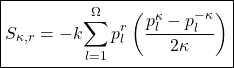 \[ \boxed{S_{\kappa, r}=-k\displaystyle{\sum_{l=1}^\Omega p_l^r\left(\dfrac{p_l^\kappa-p_l^{-\kappa}}{2\kappa}\right)}}\]