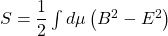 S=\dfrac{1}{2}\int d\mu \left( B^2-E^2\right)