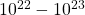 10^{22}-10^{23}
