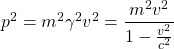 p^2=m^2\gamma^2v^2=\dfrac{m^2v^2}{1-\frac{v^2}{c^2}}
