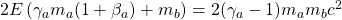 2E\left(\gamma_am_a(1+\beta_a)+m_b\right)=2(\gamma_a-1)m_am_bc^2