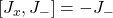 \left[J_x,J_-\right]=-J_-