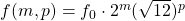 f(m,p)=f_0\cdot 2^m(\sqrt{12})^p