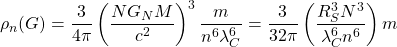 \[\rho_n(G)=\dfrac{3}{4\pi}\left(\dfrac{NG_NM}{c^2}\right)^3\dfrac{m}{n^6\lambda_C^6}=\dfrac{3}{32\pi}\left(\dfrac{R_S^3N^3}{\lambda_C^6n^6}\right)m\]