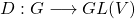 D: G\longrightarrow GL(V)