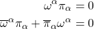 \begin{align*}\omega^\alpha\pi_\alpha=0\\ \overline{\omega}^\alpha\pi_\alpha+\overline{\pi}_\alpha\omega^\alpha=0\end{align*}