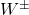 W^\pm