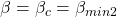 \beta=\beta_c=\beta_{min2}