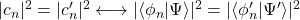 \vert c_n\vert^2=\vert c'_n\vert^2\longleftrightarrow \vert \langle \phi_n\vert \Psi\rangle\vert^2=\vert\langle\phi'_n\vert \Psi'\rangle\vert^2
