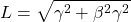 \[ L=\sqrt{\gamma^2+\beta^2\gamma^2}\]