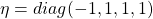 \eta=diag(-1,1,1,1)