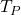 T_P