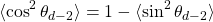\[\langle\cos^2\theta_{d-2}\rangle=1-\langle\sin^2\theta_{d-2}\rangle\]