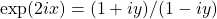 \exp (2ix)=(1+iy)/(1-iy)