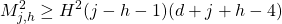 \begin{equation*} \tcboxmath{M_{j,h}^2\geq H^2(j-h-1)(d+j+h-4)} \end{equation*}