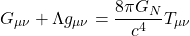 \begin{equation*} \tcboxmath{G_{\mu\nu}+\Lambda g_{\mu\nu}=\dfrac{8\pi G_N}{c^4}T_{\mu\nu}} \end{equation*}