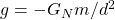 g=-G_Nm/d^2