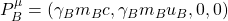 P^\mu_B=(\gamma_Bm_Bc,\gamma_Bm_Bu_B,0,0)