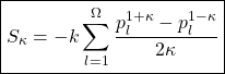 \[ \boxed{\displaystyle{S_\kappa=-k\sum_{l=1}^\Omega \dfrac{p_l^{1+\kappa}-p_l^{1-\kappa}}{2\kappa}}}\]
