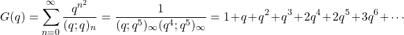 \begin{equation*} G(q)=\sum_{n=0}^\infty\dfrac{q^{n^2}}{(q;q)_n}=\dfrac{1}{(q;q^5)_\infty(q^4;q^5)_\infty}=1+q+q^2+q^3+2q^4+2q^5+3q^6+\cdots \end{equation*}