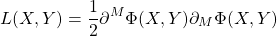 \begin{equation*} L(X,Y)=\dfrac{1}{2}\partial^M\Phi(X,Y)\partial_M\Phi(X,Y) \end{equation*}