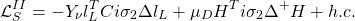 \begin{equation*} \mathcal{L}_S^{II}=-Y_\nu l^T_LCi\sigma _2\Delta l_L+\mu _DH^Ti\sigma _2\Delta ^+ H+ h.c. \end{equation*}