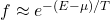 f\approx e^{-(E-\mu)/T}