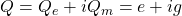 Q=Q_e+iQ_m=e+ig